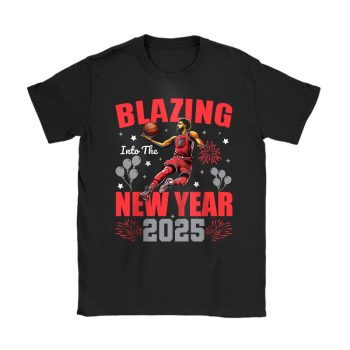 Portland Trail Blazers Blazing Into The New Year NBA Gift For Fan Hello 2025 Unisex T-Shirt Cotton Tee TAT23020