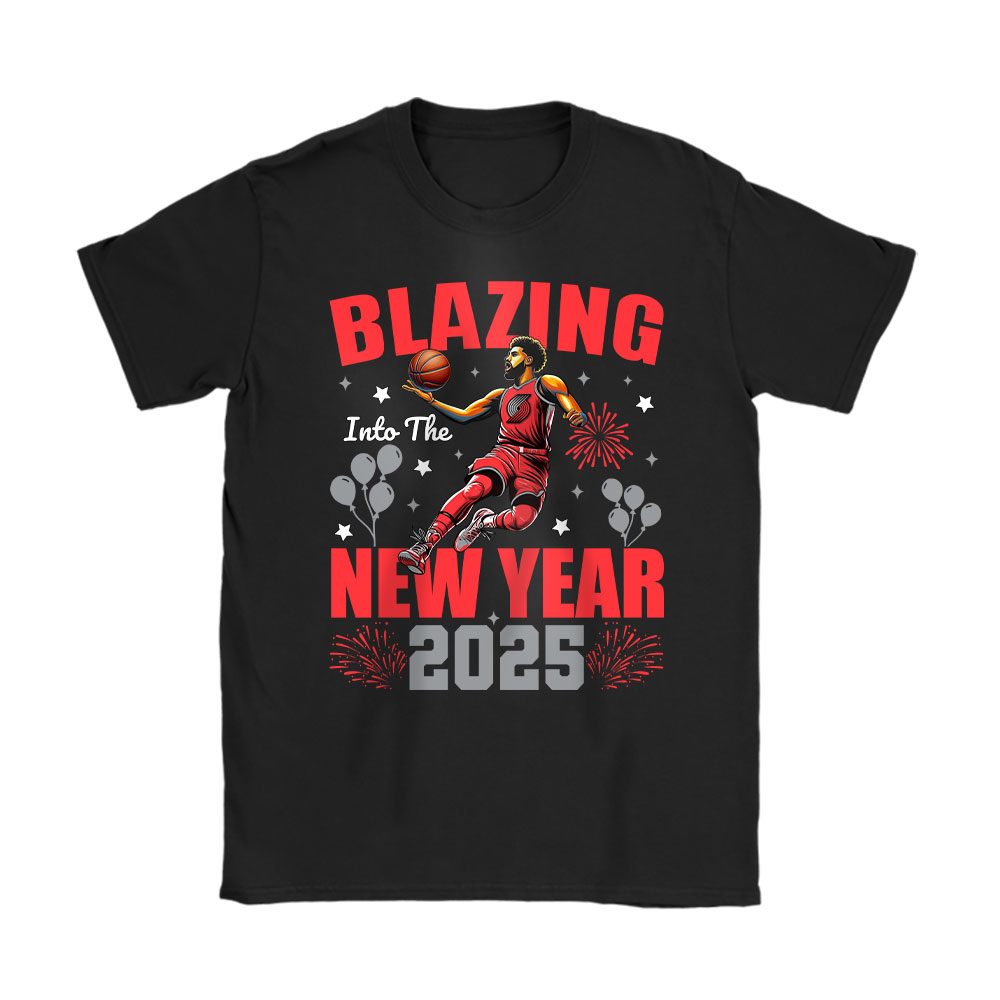 Portland-Trail-Blazers-Blazing-Into-The-New-Year-NBA-Gift-For-Fan-Hello-2025-Unisex-T-Shirt-Cotton-Tee-TAT23020 Portland Trail Blazers Blazing Into The New Year NBA Gift For Fan Hello 2025 Unisex T-Shirt Cotton Tee TAT23020