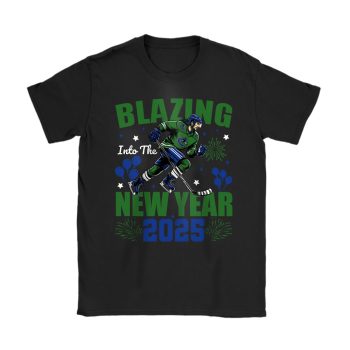 Vancouver Canucks Blazing Into The New Year NHL Gift For Fan Hello 2025 Unisex T-Shirt Cotton Tee TAT23173