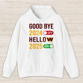 Washington Commanders Happy New Year NFL Gift For Fan Goodbye 2024 Hello 2025 Unisex Hoodie TAH23177