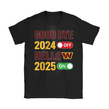 Washington Commanders Happy New Year NFL Gift For Fan Goodbye 2024 Hello 2025 Unisex T-Shirt Cotton Tee TAT23177