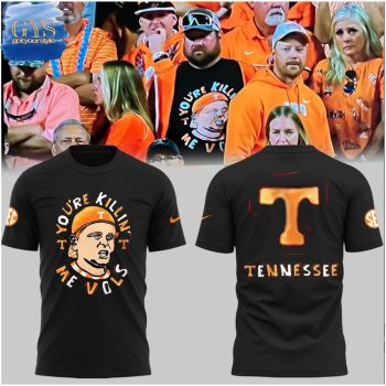 You're Killing Me Vols Tennessee Volunteers Black Shirt